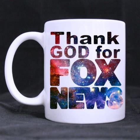 Our ceramic funny sayings mugs are microwave safe, top shelf dishwasher safe, and have easy to hold grip handles. Funny Printed Coffee Mug Funny Quotes "Thank God for Fox ...