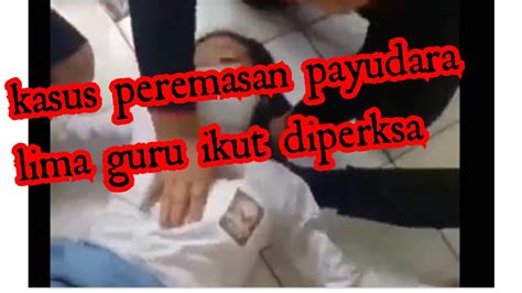 Viral Payudara Siswi Smk Di Remas Ramai2 Lima Guru Diperiksa Youtube