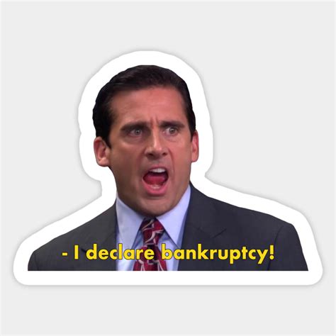 I Declare Bankruptcy By Michael Scott The Office The Office