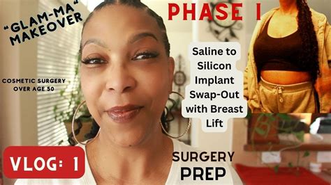 Vlog I Glam Ma Makeover 20 Year Breast Implant Swap Out Surgery Prep Phase 1 Mature Woman