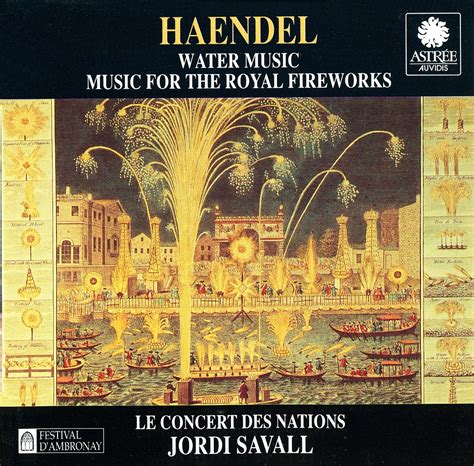Water music.english baroque soloistsjohn eliot gardinersuite in f major 00:011. makdelart - classique: Handel - Water Music & Royal Fireworks (Jordi Savall)