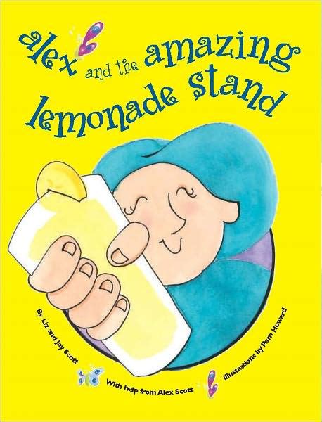 alex and the amazing lemonade stand by liz scott jay scott pam howard alex scott ebook