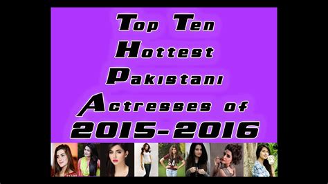 Top Ten Hottest Pakistani Actresses Of 2015 2016 Youtube