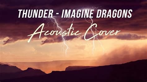 Thunder Imagine Dragons Acoustic Cover Youtube