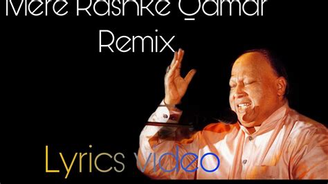 Mere Rashke Qamar Remix Qawwali Lyrics Video Nfak Youtube