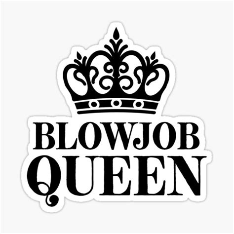 Blowjob Queen Made For Joke Sarcastic Teen Sticker For Sale By