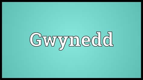Gwynedd Meaning Youtube