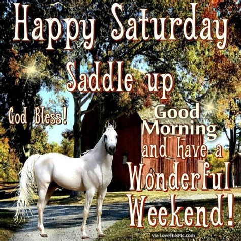 Happy Saturday Good Morning Have A Wonderful Weekend Pictures Photos And Images For Facebook