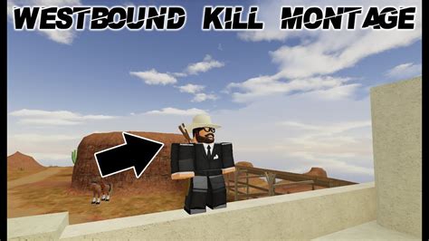 Westbound Kill Montage Roblox Youtube