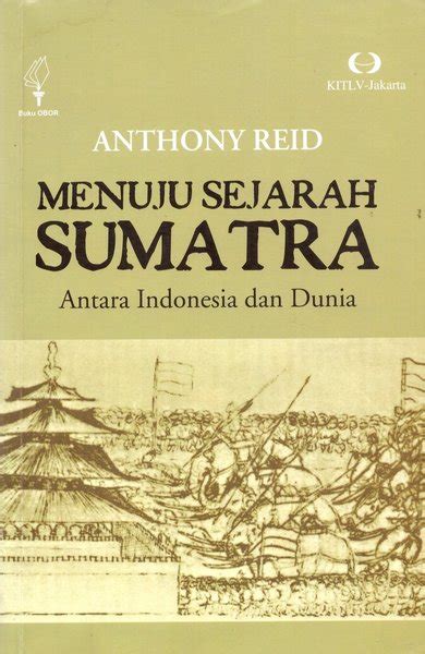 Jual Menuju Sejarah Sumatra Antara Indonesia Dan Dunia Anthony Reid