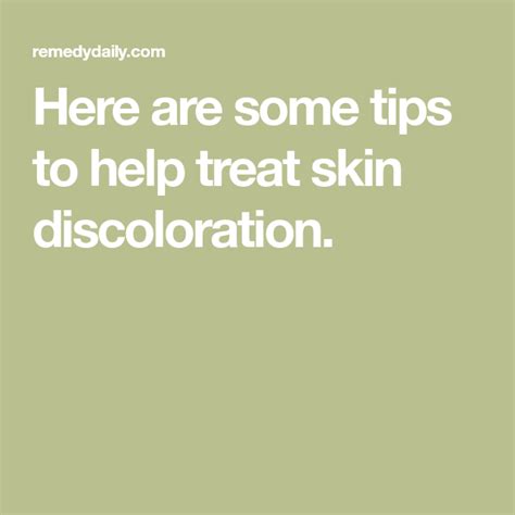 Here Are Some Tips To Help Treat Skin Discoloration Skin