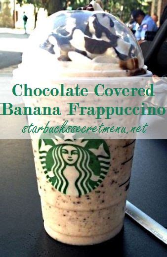 Starbucks Secret Menu Chocolate Covered Banana Frappuccino Starbucks