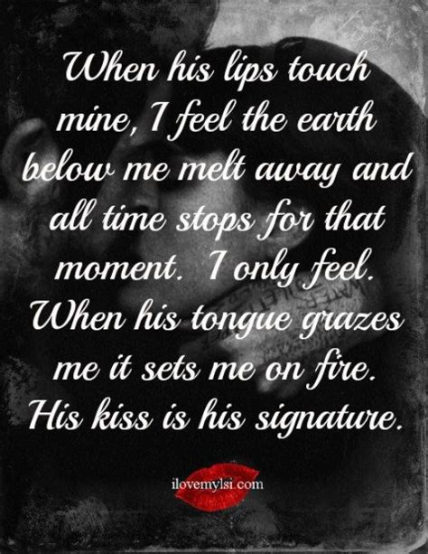 When His Lips Touch Mine Hot Love Quotes Quotes For Him Erotic