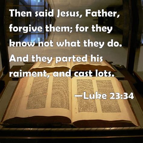 Luke 2334 Then Said Jesus Father Forgive Them For They Know Not