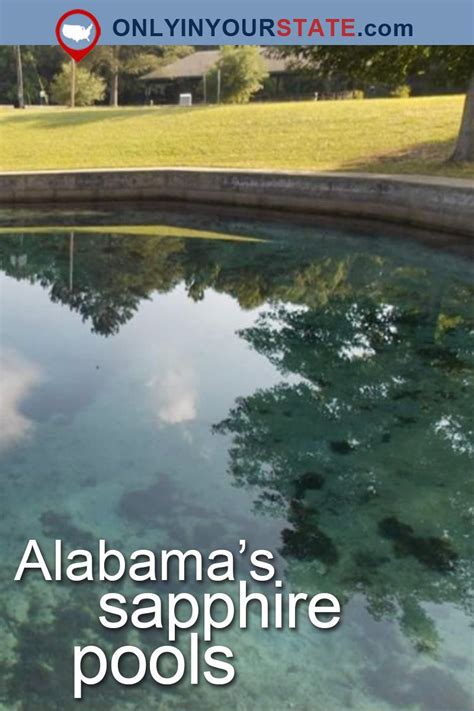 There Is A Large Pool With Clear Water In The Middle Of It That Says Alabama S Sapphire Pools
