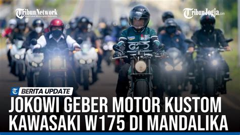 Jokowi Geber Motor Kustom Kawasaki W Di Mandalika Pastikan Motogp