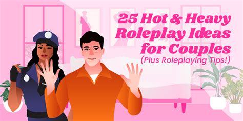 25 Hot And Heavy Roleplay Ideas For Couples Plus Roleplaying Tips