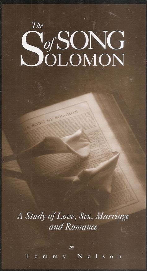 The Song Of Solomona Study Of Love Sex Marriage And Romance By Tommy