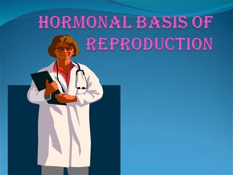 Hormonal Basis Of Reproduction Ppt