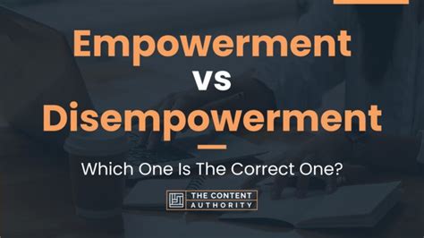 Empowerment Vs Disempowerment Which One Is The Correct One