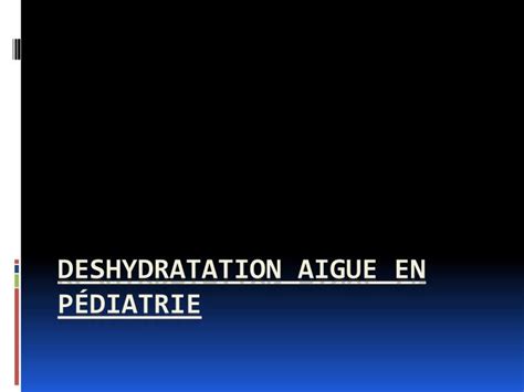 ppt deshydratation aigue en pédiatrie powerpoint presentation free download id 226035