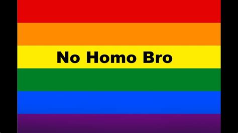No Homo Bro Youtube