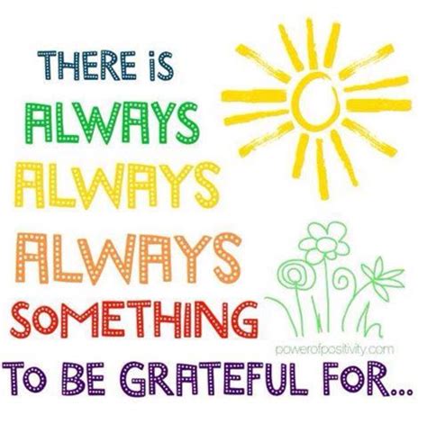 There Is Always Always Always Something To Be Grateful For