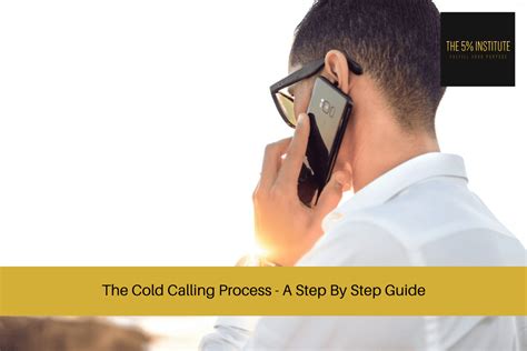 The Cold Calling Process A Step By Step Guide The 5 Institute