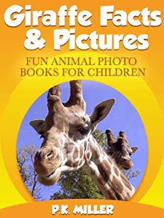 Whether it's endangered african animals, sea animals, wild animals or pets, there are so many amazing types of. Giraffe Facts & Pictures (Fun Animal Photo Books for Children) eBook: P.K. Miller: Amazon.co.uk ...