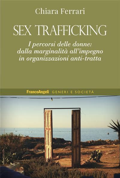 Chiara Ferrari Sex Trafficking I Percorsi Delle Donne Dalla Marginalità All’impegno In