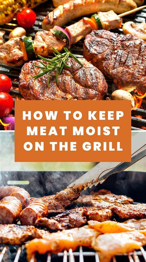 Dont Leave It To Chance Learn How To Keep Meat Moist When Grilling
