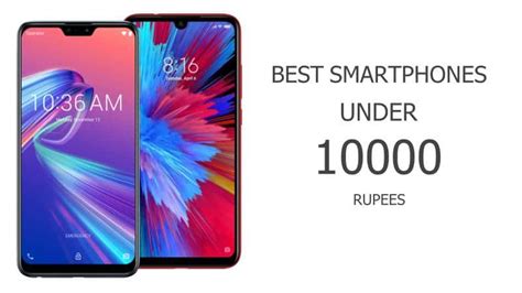 Best Smartphones Under 10000 Rupees To Buy In 2019