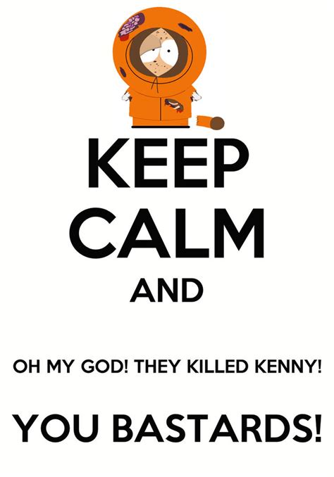 Keep Calm And Oh My God They Killed Kenny By Jonathan Hurlock On