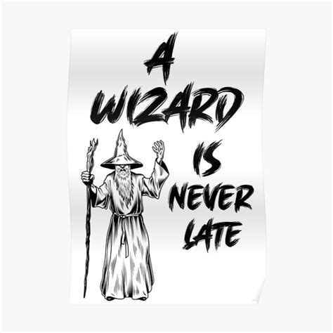 Film quote he never asks a second favor when he's been refused the first. A Wizard Is Never Late Posters | Redbubble