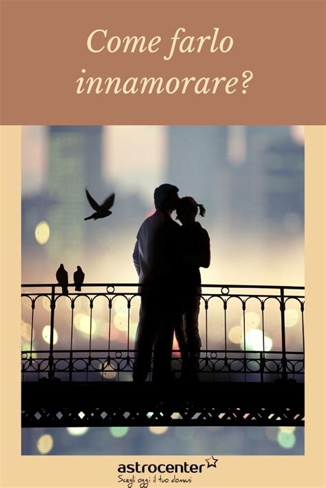 … che ti insegne un metodo semplice e provato per far innamorare l'uomo che tanto desideri? Come far innamorare un uomo a seconda del suo segno ...