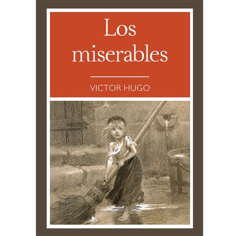 LOS MISERABLES RESUMEN ANÁLISIS PERSONAJES Y MÁS