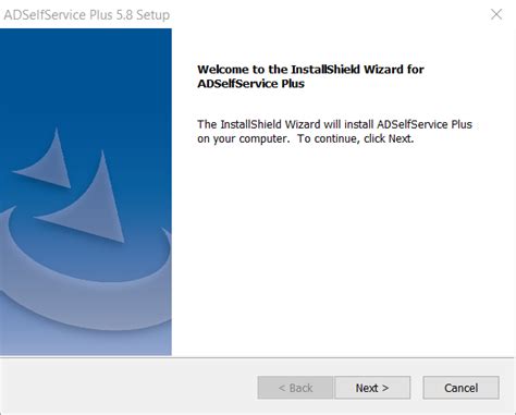 Download installshield and add a practical installation assistant to your programs. Installing ADSelfService Plus