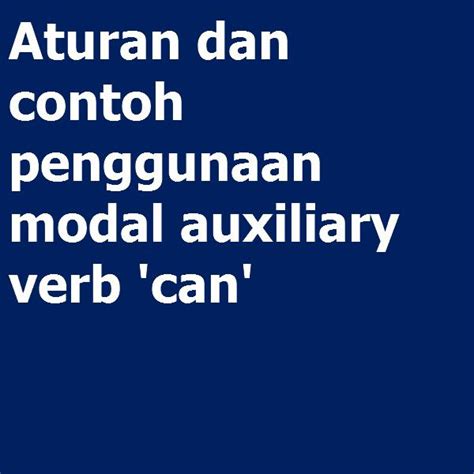 Aturan Dan Contoh Penggunaan Modal Auxiliary Verb Can Grammar