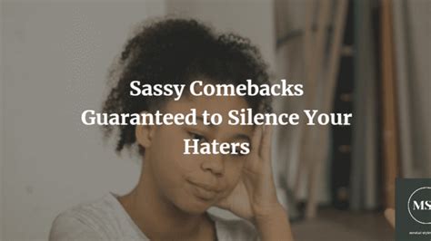 32 Sassy Comebacks Are Guaranteed To Silence Your Haters Mental Style Project