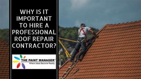 Why Is It Important To Hire A Professional Roof Repair Contractor