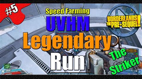 Borderlands The Pre Sequel Uvhm Legendary Run Speed Farm Part The Striker Youtube