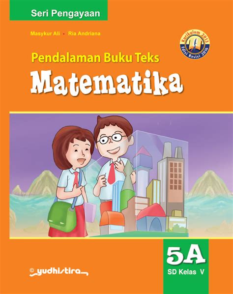 Pdf buku matematika k13 kelas 6 revisi 2018 untuk guru dan siswa. Buku Matematika K13 Kelas 5 - Dunia Sekolah ID