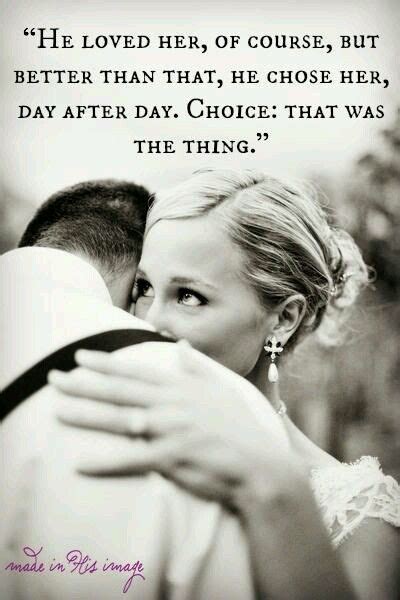 Love Is A Choice And Everyday For The Rest Of My Life I Will Choose