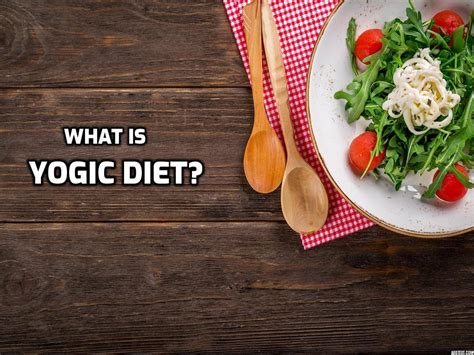 What Is Yogic Diet Heres Everything You Need To Know