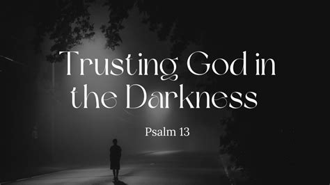 Message Trusting God In The Darkness From Andrew Robbins Eastside Community Church