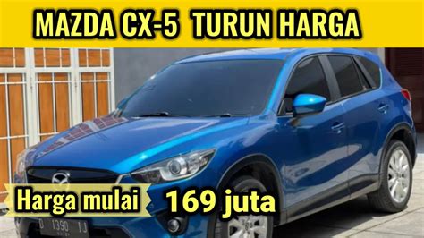 Wah Turun Harga‼️ Harga Mazda Cx 5 Mulai Harga 169 Juta Youtube