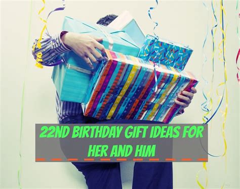 22nd Birthday Gift Ideas for Her and Him What makes a good birthday