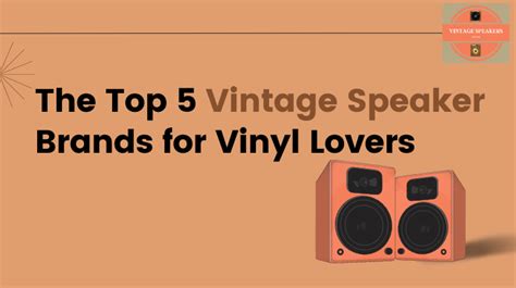 Top 5 Vintage Speaker Brands For Vinyl Lovers Vintage Speakers Guide