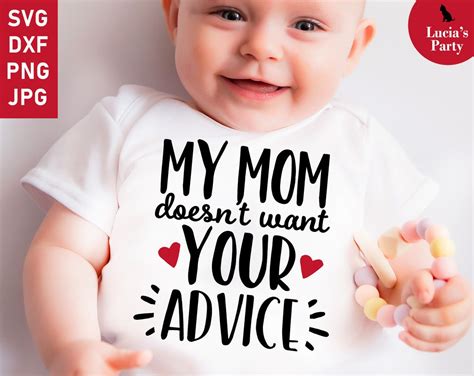 My Mom Doesnt Want Your Advice Svg Funny Onesie Svg Baby Boy Saying