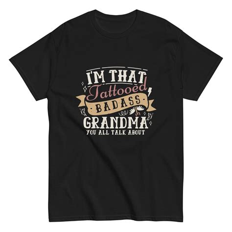 Im That Tattooed Badass Grandma Funny T Shirt T For Granny Grandmother Nana Ebay